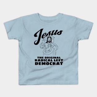 Jesus Original Radical Left Democrat Kids T-Shirt